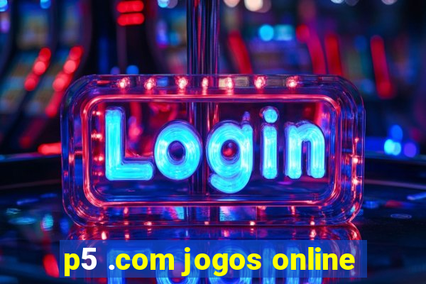 p5 .com jogos online